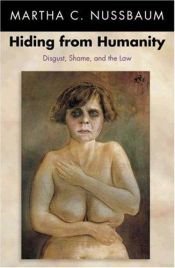 book cover of Hiding from humanity : disgust, shame, and the law by Martha Nussbaum