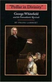 book cover of "Pedlar in Divinity": George Whitefield and the Transatlantic Revivals, 1737-1770 by Frank Lambert