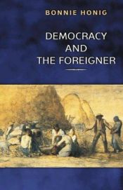 book cover of Democracy and the Foreigner by Bonnie Honig