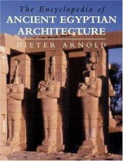 book cover of The Encyclopaedia of Ancient Egyptian Architecture by Dieter Arnold