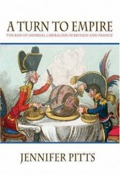 book cover of A turn to empire : the rise of imperial liberalism in Britain and France by Jennifer Pitts