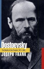 book cover of Dostoevsky: The Mantle of the Prophet, 1871-1881 by Joseph Frank