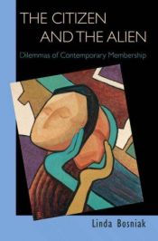 book cover of The citizen and the alien : dilemmas of contemporary membership by Linda Bosniak