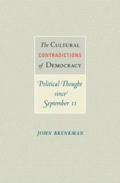 book cover of The cultural contradictions of democracy : political thought since September 11 by John Brenkman