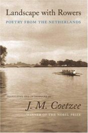 book cover of Landscape with rowers poetry from the Netherlands by J. M. Coetzee