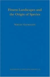 book cover of Fitness Landscapes and the Origin of Species (MPB-41) (Monographs in Population Biology) by Sergey Gavrilets