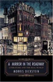 book cover of A mirror in the roadway : literature and the real world by Morris Dickstein