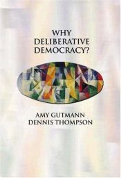 book cover of Why Deliberative Democracy? by Amy Gutmann|Dennis F. Thompson