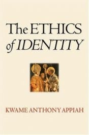 book cover of The ethics of identity by Kwame Anthony Appiah