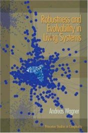 book cover of Robustness and Evolvability in Living Systems by Andreas Wagner