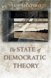 book cover of The State of Democratic Theory by Ian Shapiro