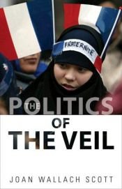 book cover of The Politics of the Veil by Joan Wallach Scott
