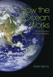 book cover of How the ocean works : an introduction to oceanography by Mark Denny