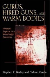 book cover of Gurus, Hired Guns, and Warm Bodies: Itinerant Experts in a Knowledge Economy by Stephen R. Barley