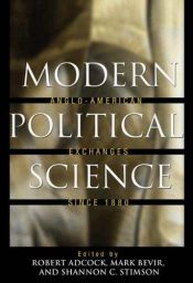 book cover of Modern Political Science: Anglo-American Exchanges since 1880 by Robert Adcock