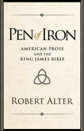 book cover of Pen of Iron: American Prose and the King James Bible by Robert Alter