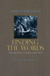 book cover of Finding The Words: The Education Of James O. Freedman by James O. Freedman