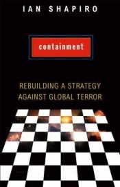 book cover of Containment: Rebuilding a Strategy Against Global Terror by Ian Shapiro