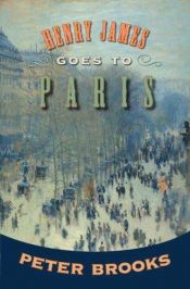 book cover of Henry James Goes to Paris by Peter Brooks