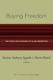 book cover of Buying Freedom: The Ethics and Economics of Slave Redemption by Kwame Anthony Appiah
