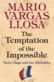 book cover of La tentation de l'impossible : Victor Hugo et Les Misérables by Mario Vargas Llosa