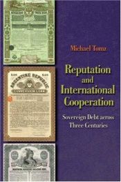 book cover of Reputation and International Cooperation: Sovereign Debt across Three Centuries by Michael Tomz