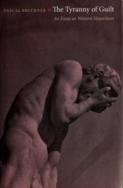 book cover of Botferdighetens tyranni : et essay om Vestens masochisme by Pascal Bruckner