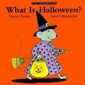 book cover of What Is Halloween by Harriet Ziefert