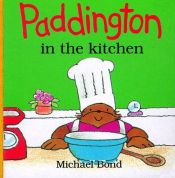 book cover of Paddington in the Kitchen (Colour Cubs S.) by Michael Bond