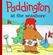 book cover of Paddington at the Seashore by Michael Bond