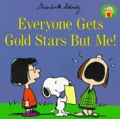 book cover of Everyone gets gold stars but me! by Charles M. Schulz