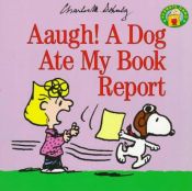 book cover of Aaugh! A Dog Ate My Book Report by Charles M. Schulz