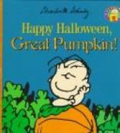 book cover of Happy Halloween, Great Pumpkin! by Charles M. Schulz
