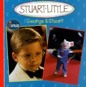 book cover of Stuart Little: George & Stuart (Stuart-Little) by Justine & Ron Fontes