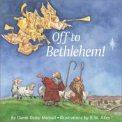 book cover of Off to Bethlehem! by Dandi Daley Mackall