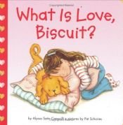 book cover of (Biscuit) What Is Love, Biscuit? by Alyssa Satin Capucilli