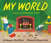 book cover of My World: A Companion to Goodnight Moon by Margaret Wise Brown