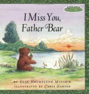 book cover of I Miss You, Father Bear (Maurice Sendak's Little Bear) by Else Holmelund Minarik