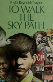 book cover of To Walk the Sky Path by Phyllis Reynolds Naylor