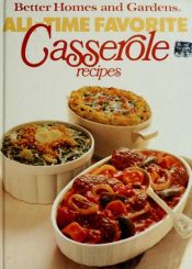 book cover of Better homes and gardens all-time favorite casserole recipes (Better homes and garden books) by Better Homes and Gardens
