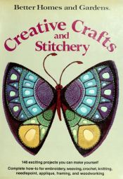 book cover of Better Homes and Gardens, Creative Crafts and Stitchery (Better homes and Gardens Books) by none given