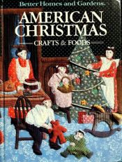 book cover of American Christmas Crafts and Foods by Better Homes and Gardens