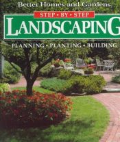 book cover of Step-by-step landscaping : planning, planting, building by Better Homes and Gardens
