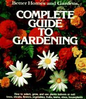 book cover of Complete Guide to Gardening by Better Homes and Gardens