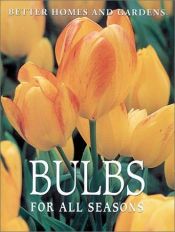book cover of Better Homes and Gardens Bulbs for All Seasons by Better Homes and Gardens