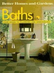 book cover of Baths : Your Guide to Planning and Remodeling by Better Homes and Gardens