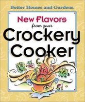 book cover of New Flavors from Your Crockery Cooker by Better Homes and Gardens