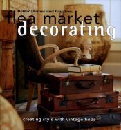 book cover of Flea Market Decorating by Better Homes and Gardens