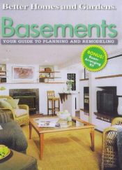 book cover of Basements : Your Guide to Planning and Remodeling by Better Homes and Gardens