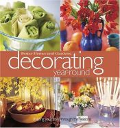 book cover of Decorating Year-Round: Shaping Your Style Through the Seasons by Better Homes and Gardens